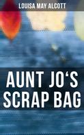 Louisa May Alcott: Aunt Jo's Scrap Bag 