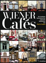 Wiener Cafés - Ein lexikales Sammelsurium rund ums Kaffeehaus