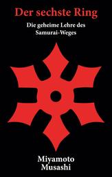Der sechste Ring - Die geheime Lehre des Samurai-Weges