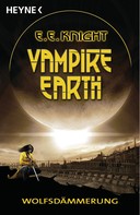 E. E. Knight: Vampire Earth - Wolfsdämmerung ★★★★★