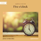 Five o'clock (Ungekürzt)