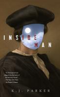 K. J. Parker: Inside Man 
