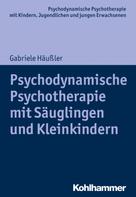Gabriele Häußler: Psychodynamische Psychotherapie mit Säuglingen und Kleinkindern 