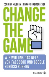Change the game - Wie wir uns das Netz von Facebook und Google zurückerobern