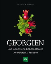 Georgien - Eine kulinarische Liebeserklärung, Anekdoten & Rezepte