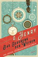 O. Henry: Das Geschenk der Weisen und andere Weihnachtserzählungen 