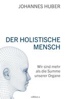 Johannes Huber: Der holistische Mensch ★★★★★