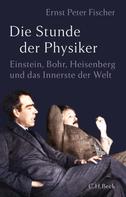 Ernst Peter Fischer: Die Stunde der Physiker ★★★★★