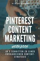 Melanie Grundmann: Pinterest Content Marketing Workbook. In 5 Schritten zu einer erfolgreichen Content-Strategie 