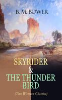 B. M. Bower: SKYRIDER & THE THUNDER BIRD (Two Western Classics) 