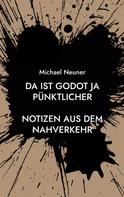 Michael Neuner: Da ist Godot ja pünktlicher 