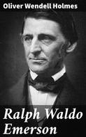 Oliver Wendell Holmes: Ralph Waldo Emerson 