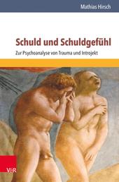 Schuld und Schuldgefühl - Zur Psychoanalyse von Trauma und Introjekt