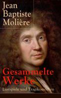 Molière: Gesammelte Werke: Lustspiele und Tragikomödien 