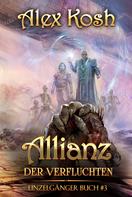 Alex Kosh: Allianz der Verfluchten (Einzelgänger Buch 3): LitRPG-Serie ★★★★★