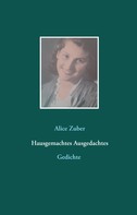 Alice Zuber: Hausgemachtes Ausgedachtes 
