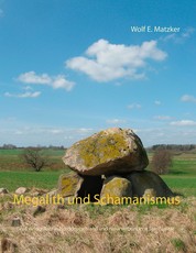 Megalith und Schamanismus - Großsteingräber in Norddeutschland und naturverbundene Spiritualität