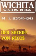 H. Bedford-Jones: Der Sheriff von Pecos: Wichita Western Roman 4 