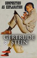 Gertrude Stein: Composition as Explanation 