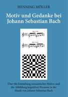 Henning Möller: Motiv und Gedanke bei Johann Sebastian Bach 