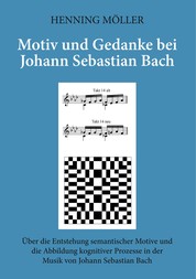 Motiv und Gedanke bei Johann Sebastian Bach - Über die Entstehung semantischer Motive und die Abbildung kognitiver Prozesse in der Musik von Johann Sebastian Bach