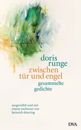 zwischen tür und engel - Gesammelte Gedichte, ausgewählt und mit einem Nachwort von Heinrich Detering
