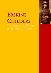 The Collected Works of Erskine Childers - The Complete Works PergamonMedia
