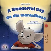 A Wonderful Day Un día maravilloso - English Spanish Bilingual Book for Children