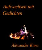 Alexander Kunz: Aufwachsen mit Gedichten 