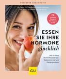 Dr. med. Suzann Kirschner-Brouns: Essen Sie Ihre Hormone glücklich 