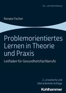 Renate Fischer: Problemorientiertes Lernen in Theorie und Praxis 