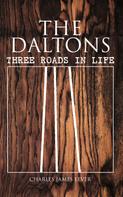 Charles James Lever: The Daltons: Three Roads In Life 