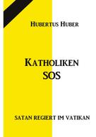 Hubertus Huber: Katholiken-SOS 