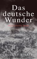 Rudolf Stratz: Das deutsche Wunder: Historischer Roman 