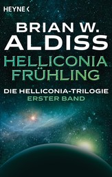 Helliconia: Frühling - Die Helliconia-Trilogie, Band 1 - Roman
