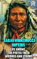 Sarah Winnemucca Hopkins: Life Among the Paiutes: Their Wrongs and Claims. Illustrated 