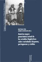 Matthias Perl: América negra: panorámica actual de los estudios lingüísticos sobre variedades hispanas, portuguesas y criollas 