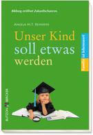 Angela M. T. Reinders: Unser Kind soll etwas werden ★★★