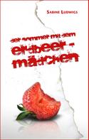 Sabine Ludwigs: Der Sommer mit dem Erdbeermädchen ★★★★