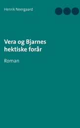 Vera og Bjarnes hektiske forår - Roman