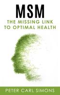 Peter Carl Simons: MSM - The Missing Link to Optimal Health 