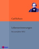 Carl Schurz: Lebenserinnerungen bis zum Jahre 1852 