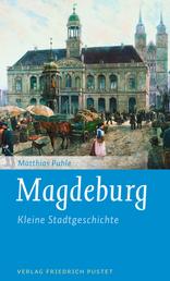 Magdeburg - Kleine Stadtgeschichte