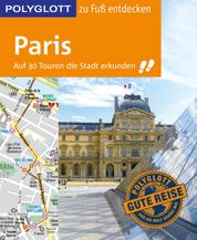 POLYGLOTT Reiseführer Paris zu Fuß entdecken - Auf 30 Touren die Stadt erkunden