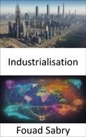 Fouad Sabry: Industrialisation 