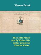 Werner Zurek: The noble Polish family Wydra. Die adlige polnische Familie Wydra. 