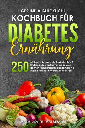 Gesund & glücklich! Kochbuch für Diabetes Ernährung