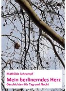 Mathilde Schrumpf: Mein berlinerndes Herz 