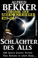 Alfred Bekker: Schlächter des Alls (Chronik der Sternenkrieger Band 25-28 - Sammelband 7) ★★★★