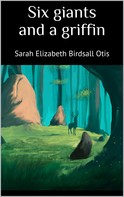 Sarah Elizabeth Birdsall Otis: Six giants and a griffin 